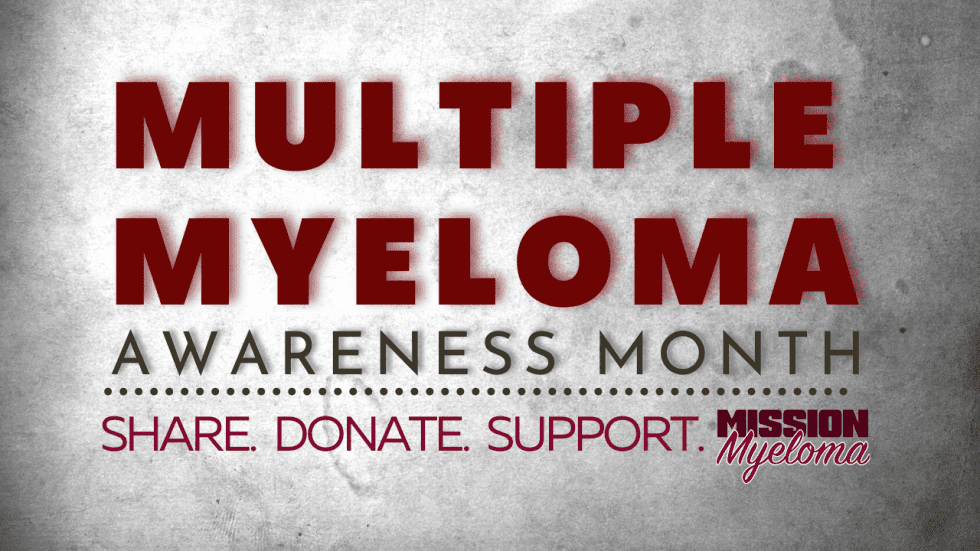 Multiple Myeloma Awareness Month Mission Myeloma